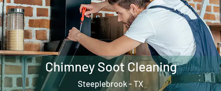 Chimney Soot Cleaning Steeplebrook - TX