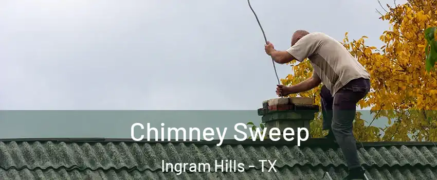 Chimney Sweep Ingram Hills - TX