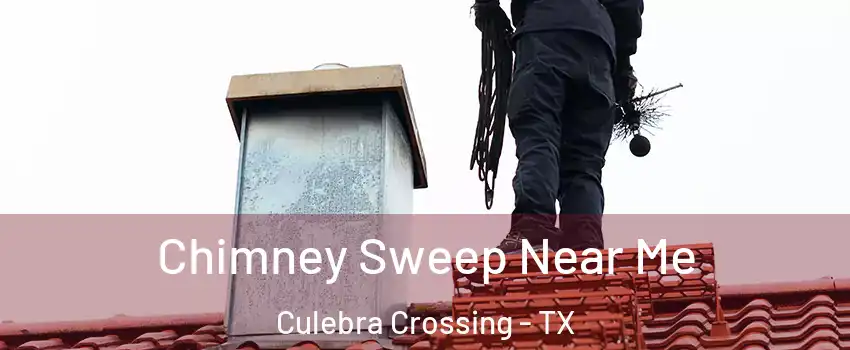 Chimney Sweep Near Me Culebra Crossing - TX