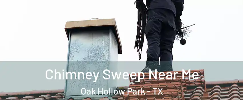Chimney Sweep Near Me Oak Hollow Park - TX