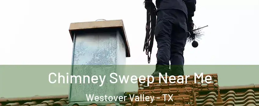Chimney Sweep Near Me Westover Valley - TX