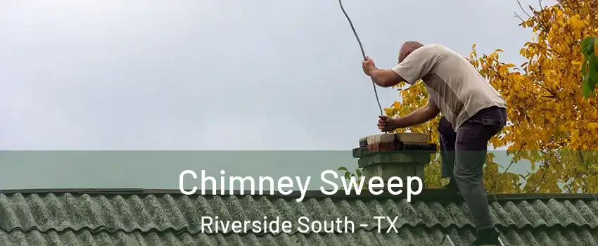 Chimney Sweep Riverside South - TX