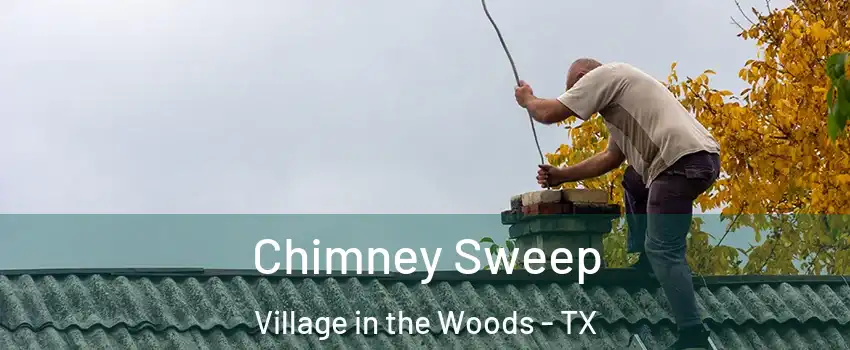 Chimney Sweep Village in the Woods - TX