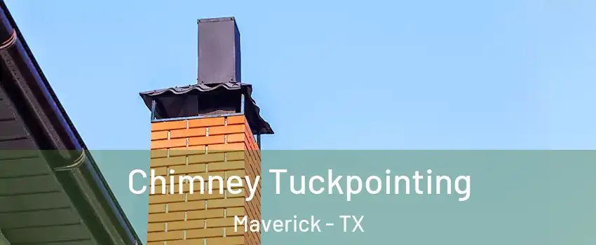 Chimney Tuckpointing Maverick - TX