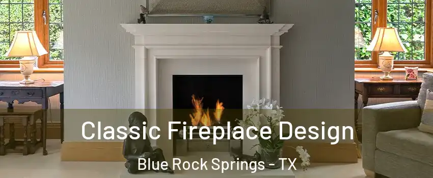 Classic Fireplace Design Blue Rock Springs - TX