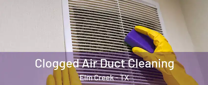 Clogged Air Duct Cleaning Elm Creek - TX