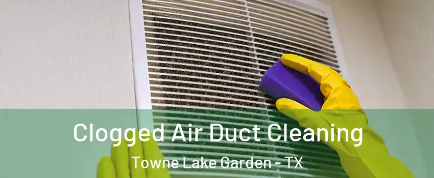 Clogged Air Duct Cleaning Towne Lake Garden - TX