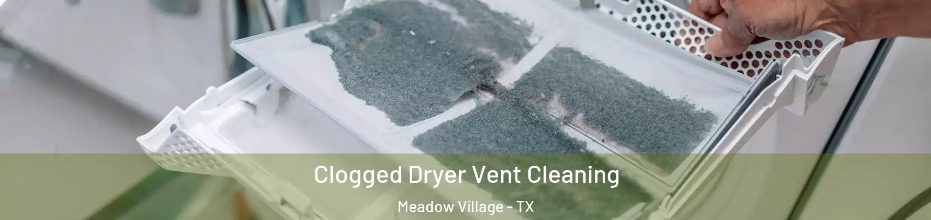 Clogged Dryer Vent Cleaning Meadow Village - TX