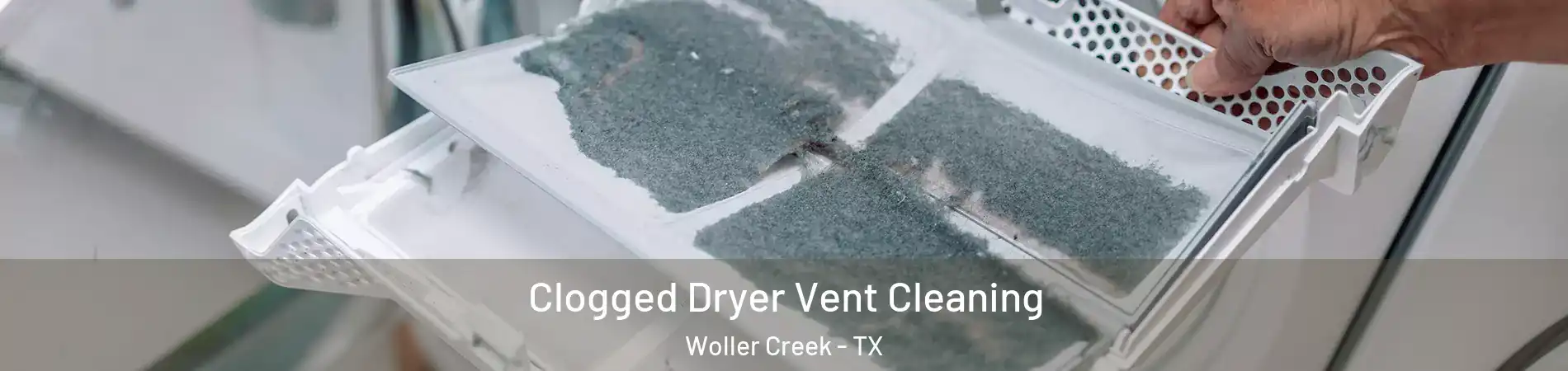 Clogged Dryer Vent Cleaning Woller Creek - TX