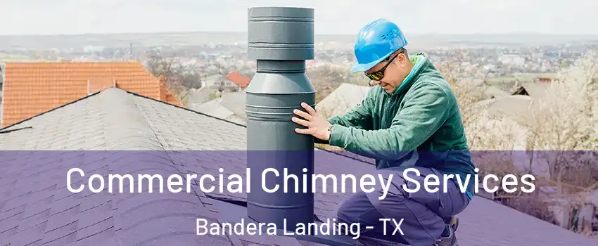 Commercial Chimney Services Bandera Landing - TX