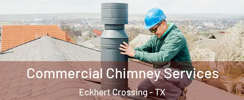 Commercial Chimney Services Eckhert Crossing - TX