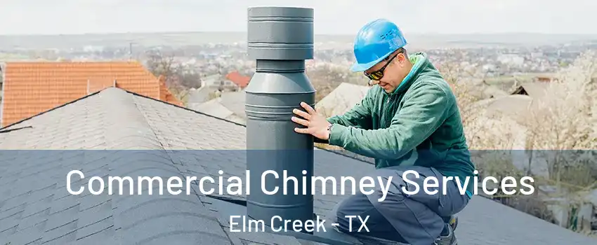 Commercial Chimney Services Elm Creek - TX