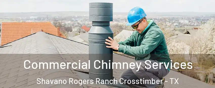 Commercial Chimney Services Shavano Rogers Ranch Crosstimber - TX