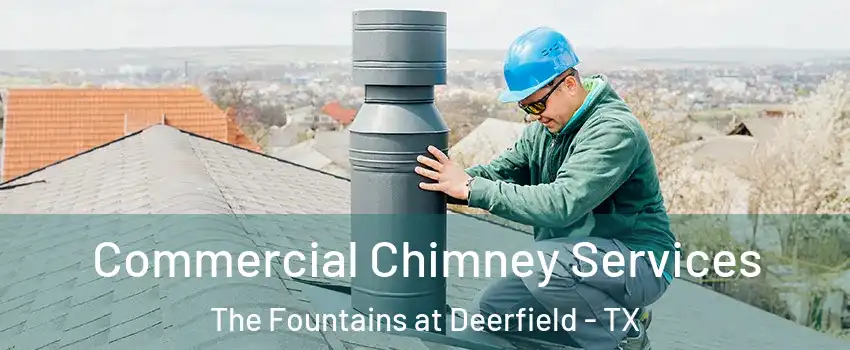 Commercial Chimney Services The Fountains at Deerfield - TX