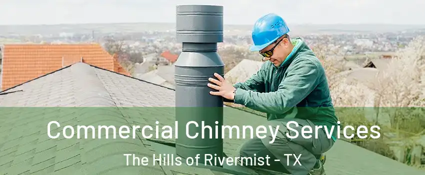 Commercial Chimney Services The Hills of Rivermist - TX