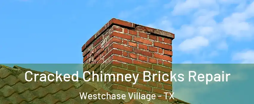 Cracked Chimney Bricks Repair Westchase Village - TX