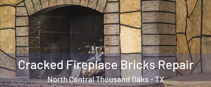 Cracked Fireplace Bricks Repair North Central Thousand Oaks - TX