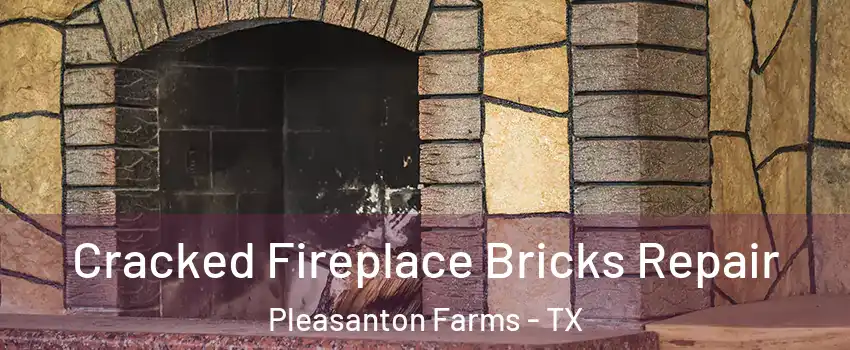 Cracked Fireplace Bricks Repair Pleasanton Farms - TX