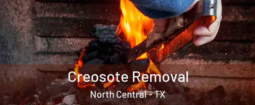 Creosote Removal North Central - TX