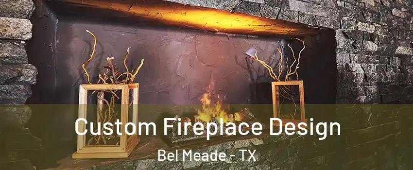 Custom Fireplace Design Bel Meade - TX