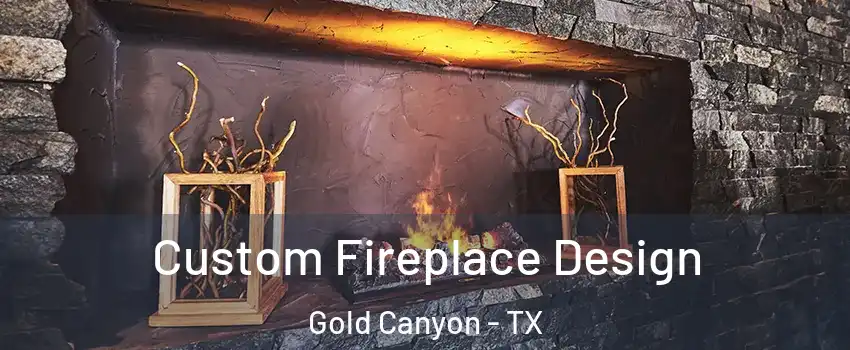 Custom Fireplace Design Gold Canyon - TX