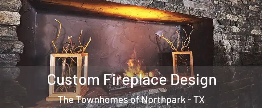 Custom Fireplace Design The Townhomes of Northpark - TX