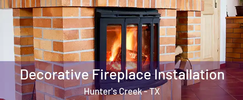 Decorative Fireplace Installation Hunter's Creek - TX