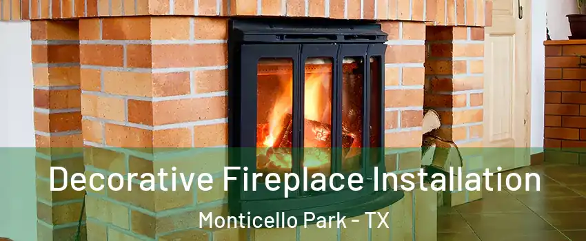 Decorative Fireplace Installation Monticello Park - TX