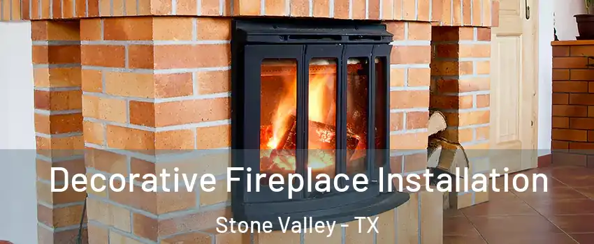 Decorative Fireplace Installation Stone Valley - TX