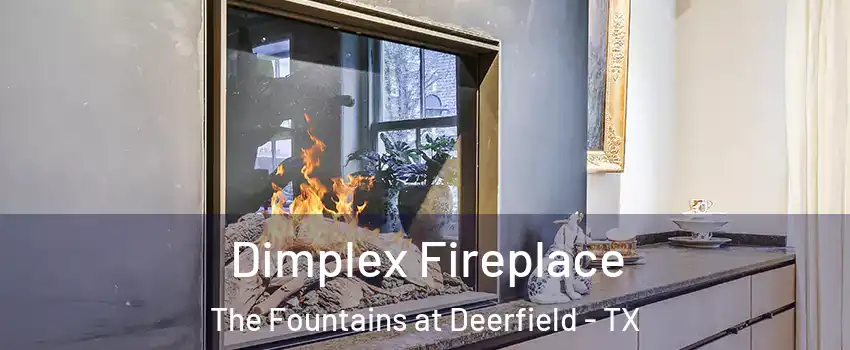 Dimplex Fireplace The Fountains at Deerfield - TX