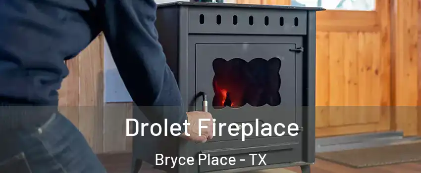 Drolet Fireplace Bryce Place - TX