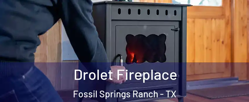 Drolet Fireplace Fossil Springs Ranch - TX