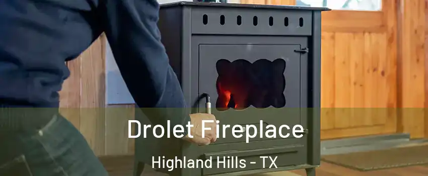 Drolet Fireplace Highland Hills - TX