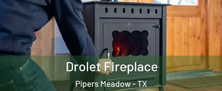 Drolet Fireplace Pipers Meadow - TX