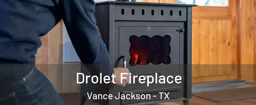 Drolet Fireplace Vance Jackson - TX