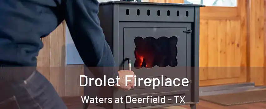 Drolet Fireplace Waters at Deerfield - TX