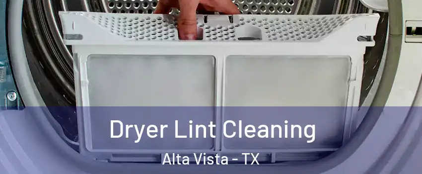 Dryer Lint Cleaning Alta Vista - TX