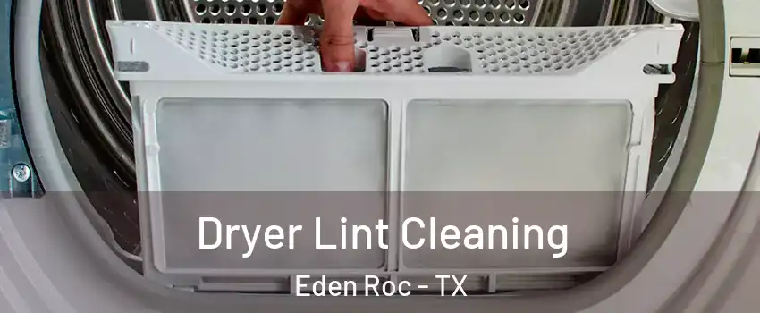 Dryer Lint Cleaning Eden Roc - TX