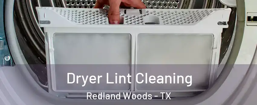 Dryer Lint Cleaning Redland Woods - TX