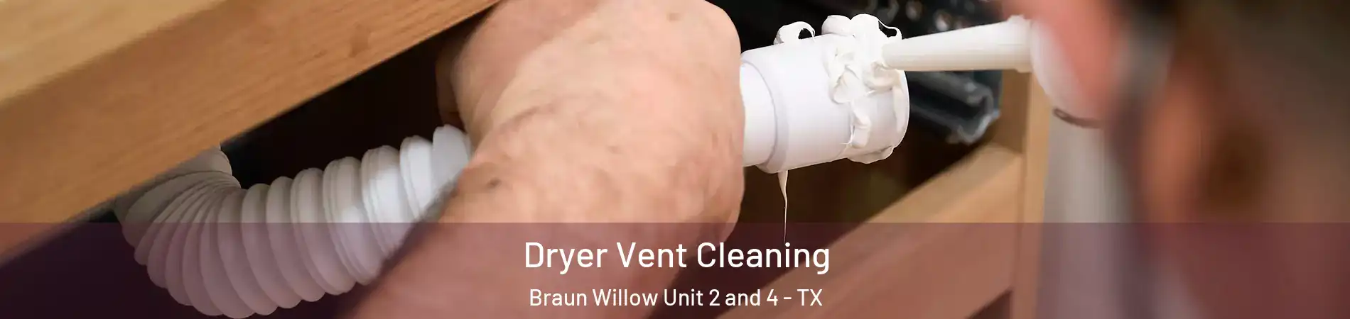 Dryer Vent Cleaning Braun Willow Unit 2 and 4 - TX