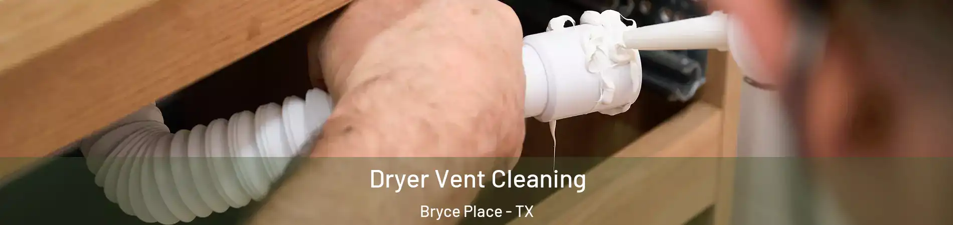 Dryer Vent Cleaning Bryce Place - TX