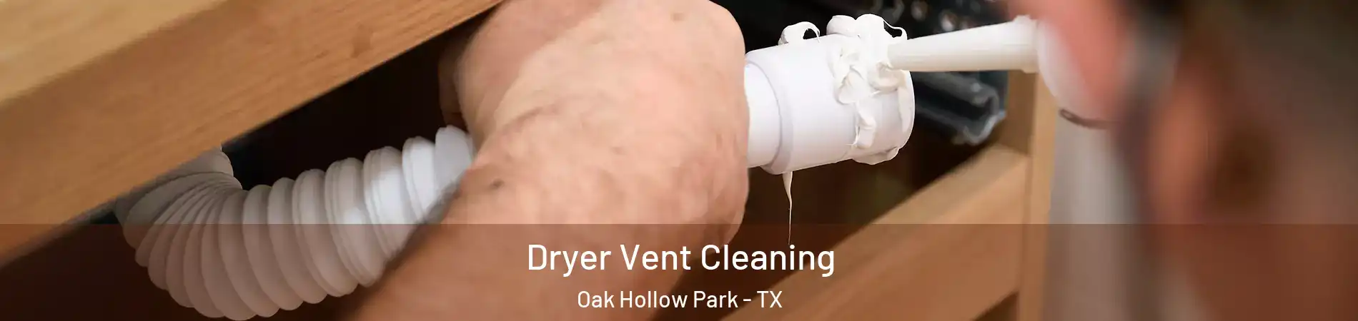 Dryer Vent Cleaning Oak Hollow Park - TX