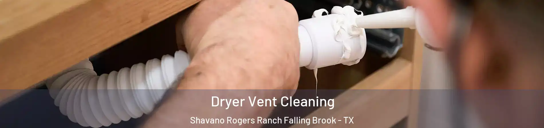 Dryer Vent Cleaning Shavano Rogers Ranch Falling Brook - TX