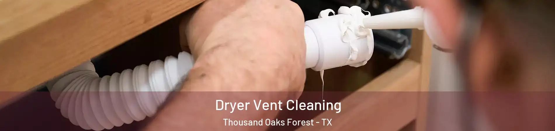 Dryer Vent Cleaning Thousand Oaks Forest - TX