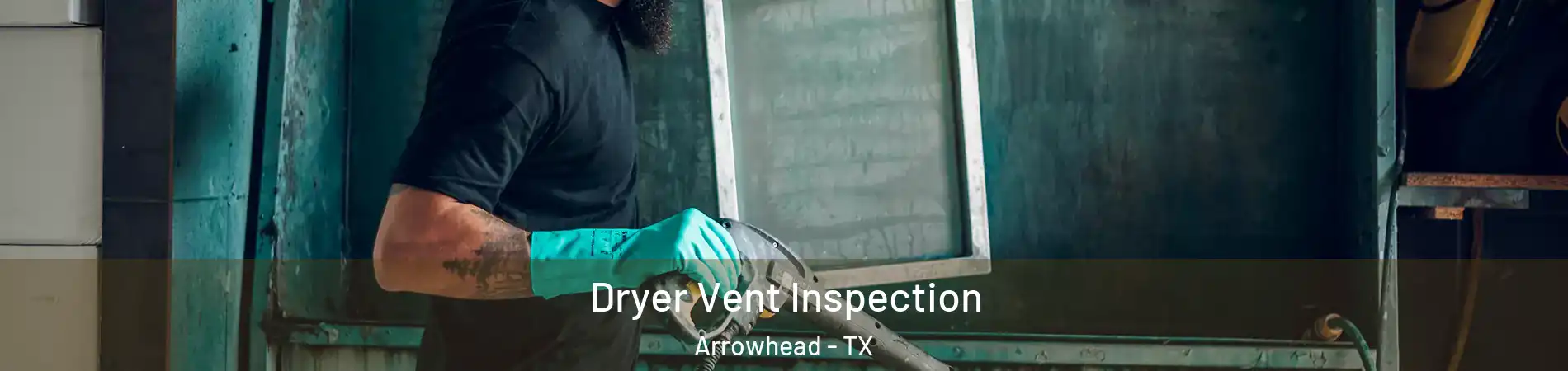 Dryer Vent Inspection Arrowhead - TX