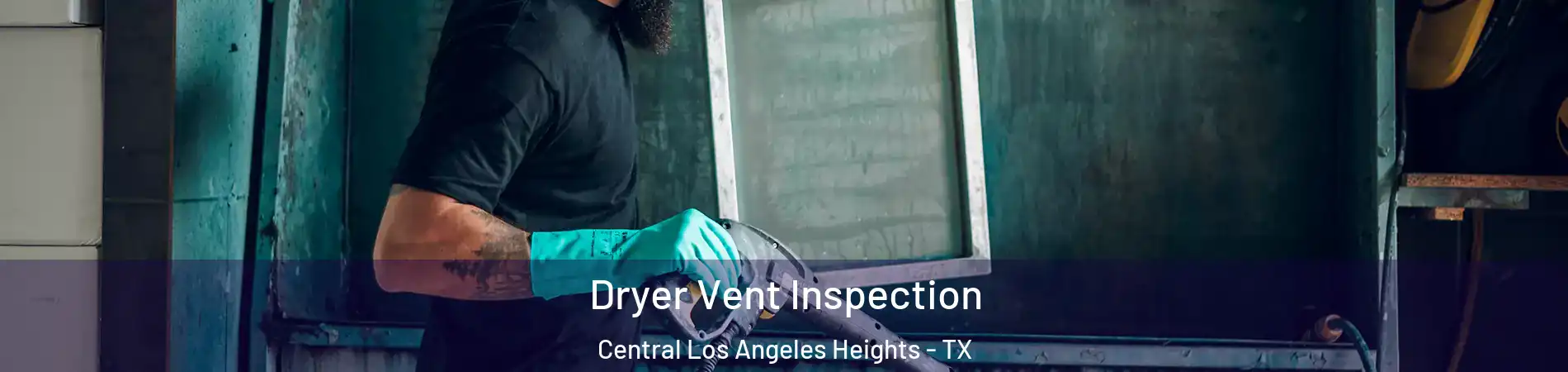 Dryer Vent Inspection Central Los Angeles Heights - TX