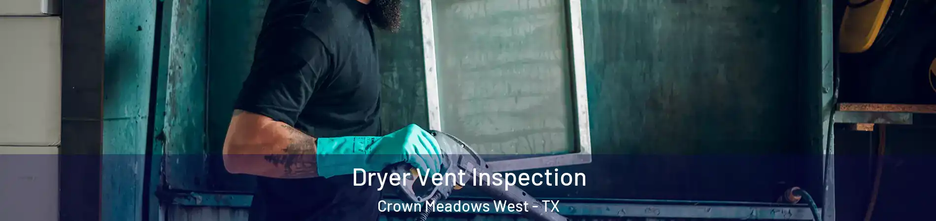 Dryer Vent Inspection Crown Meadows West - TX