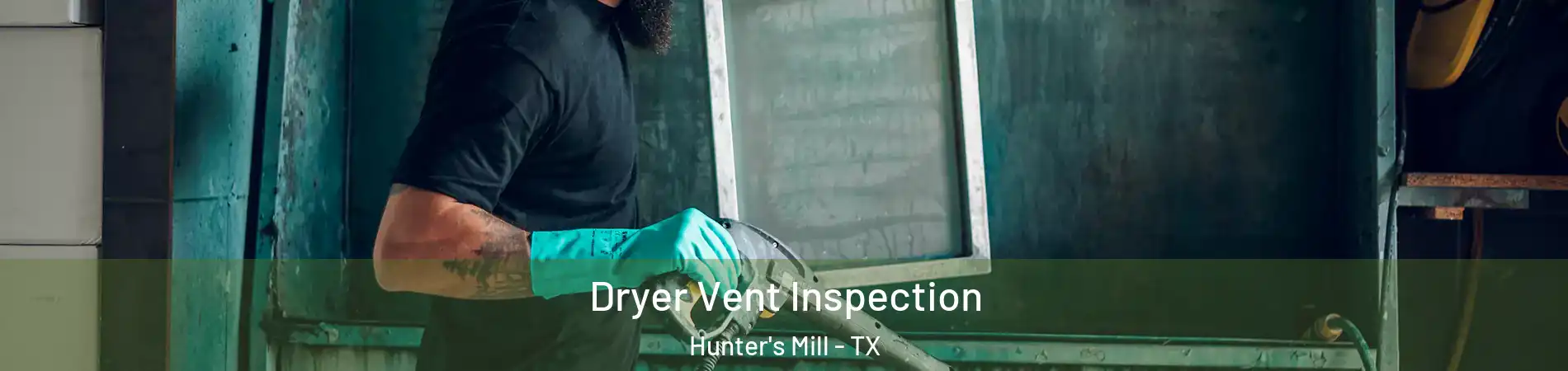 Dryer Vent Inspection Hunter's Mill - TX
