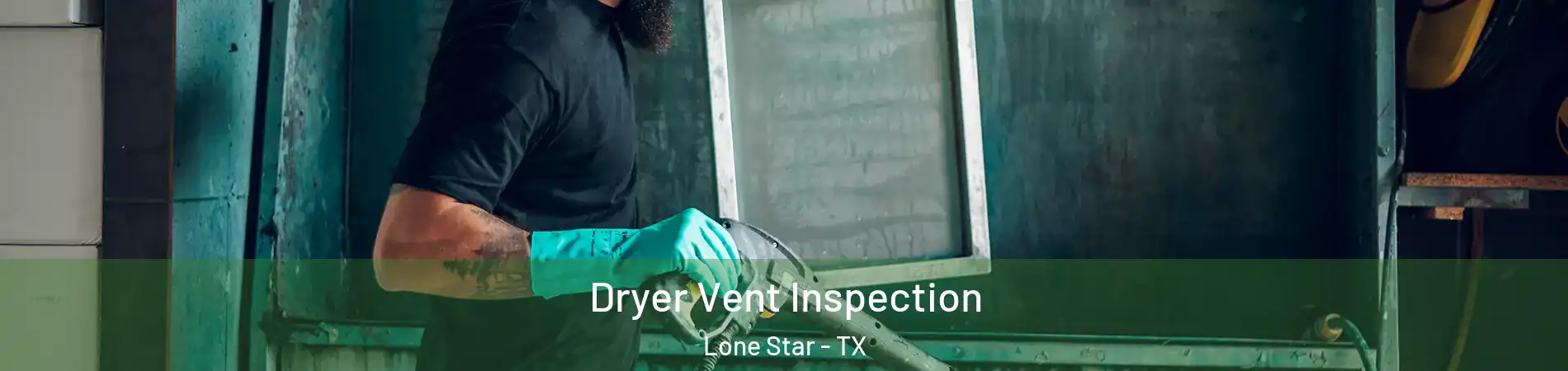 Dryer Vent Inspection Lone Star - TX