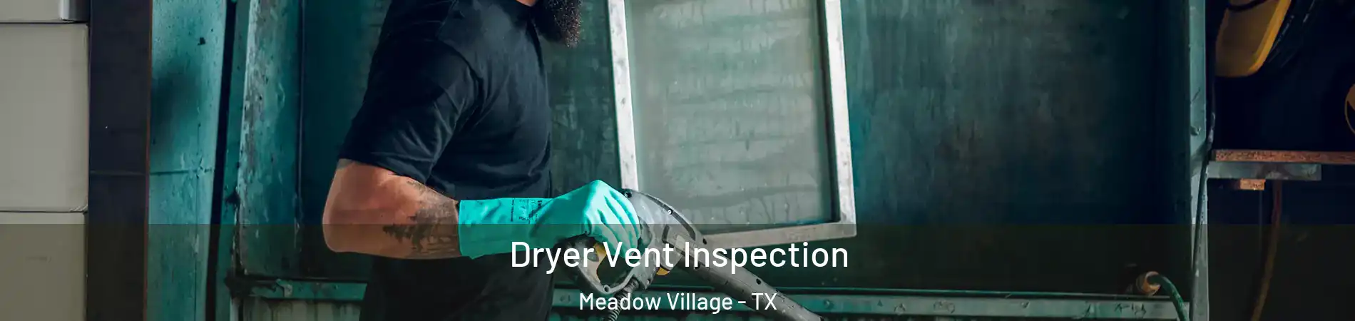 Dryer Vent Inspection Meadow Village - TX